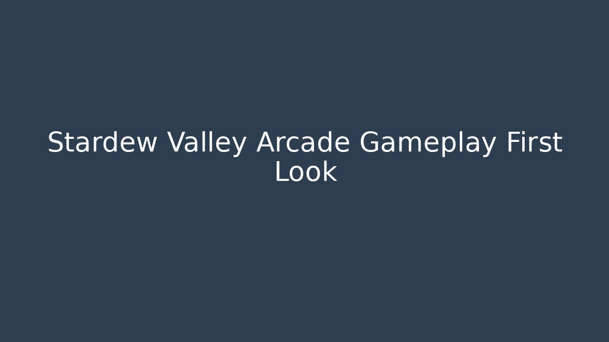 Stardew Valley Arcade Gameplay First Look