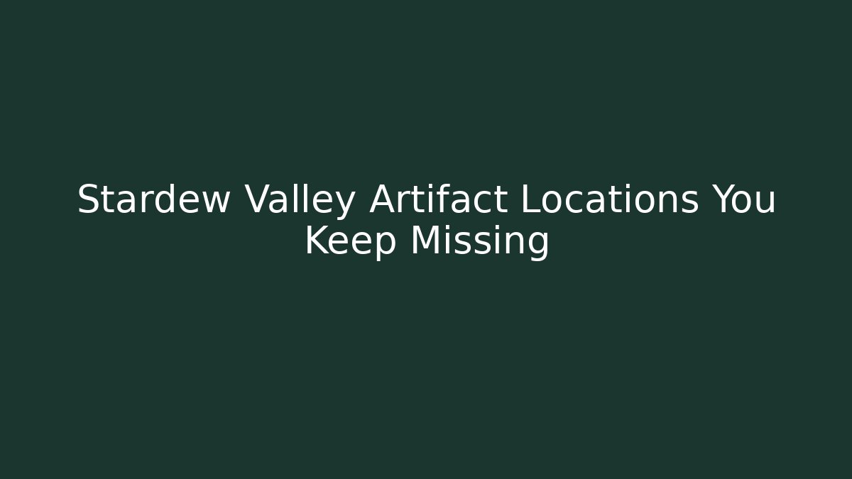 Stardew Valley Artifact Locations You Keep Missing