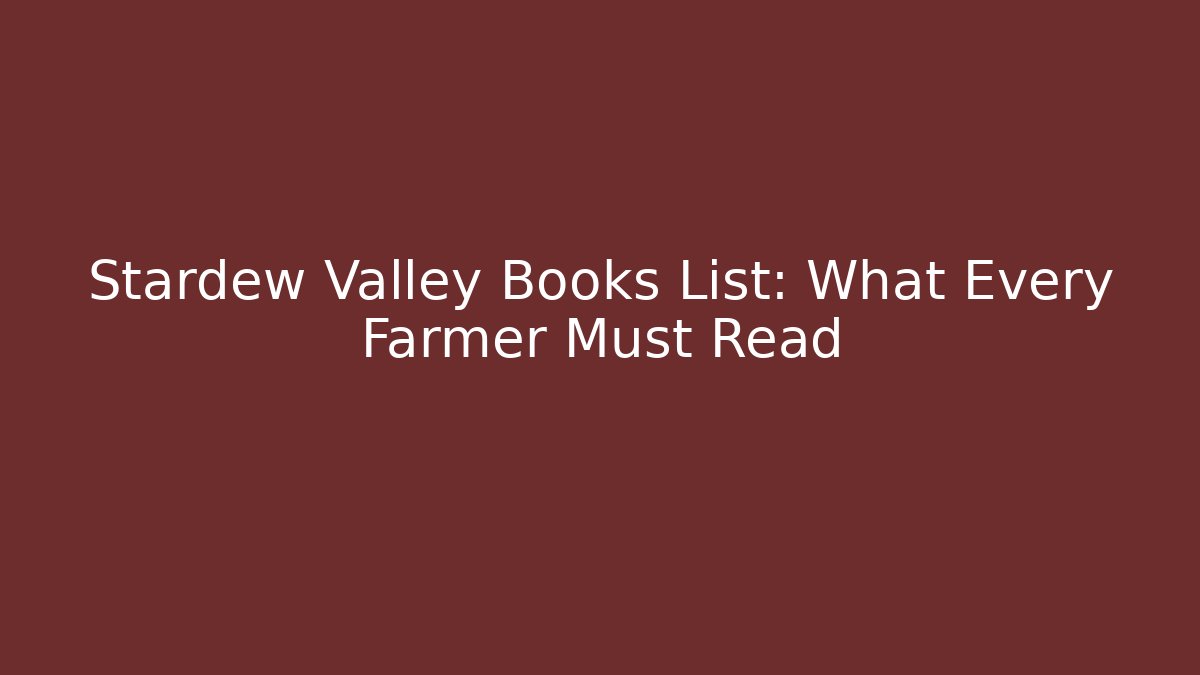Stardew Valley Books List: What Every Farmer Must Read