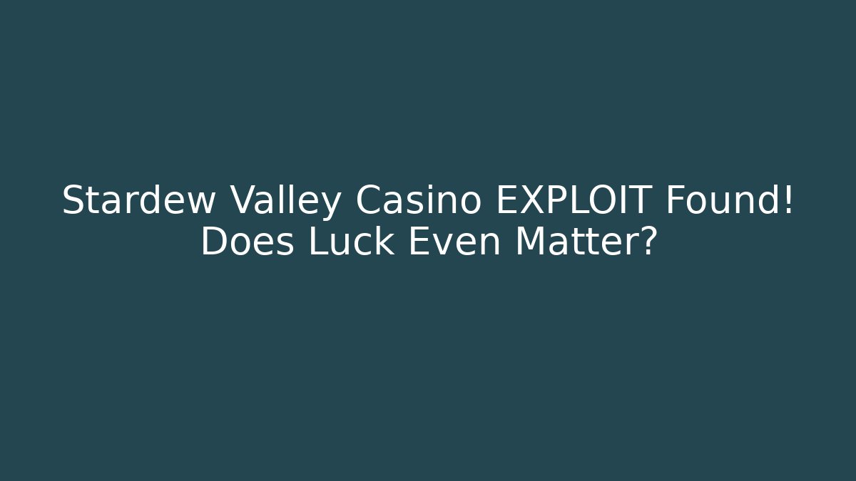 Stardew Valley Casino EXPLOIT Found! Does Luck Even Matter?