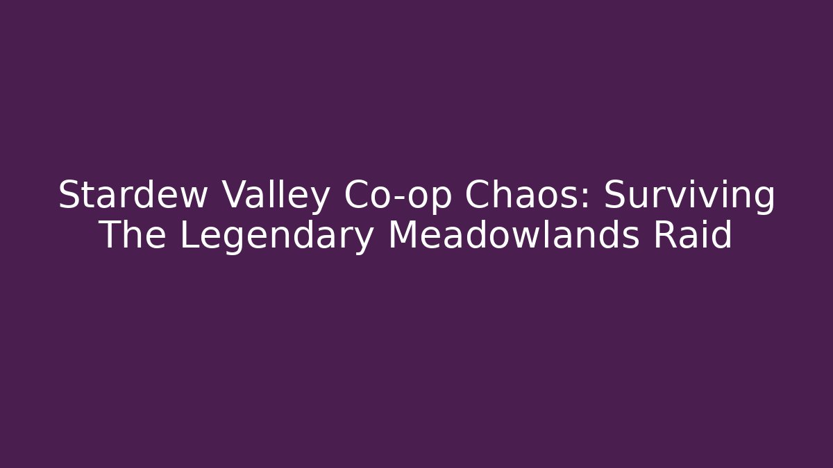 Stardew Valley Co-op Chaos: Surviving The Legendary Meadowlands Raid