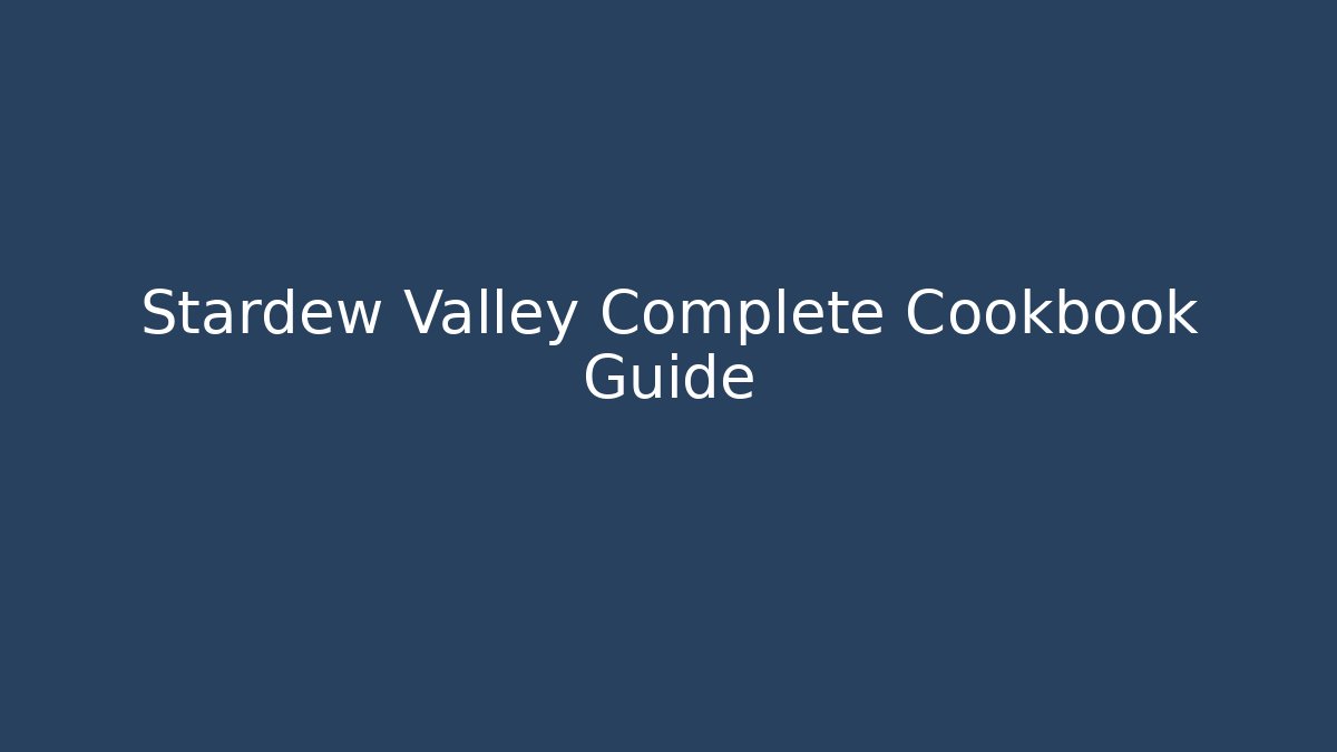 Stardew Valley Complete Cookbook Guide