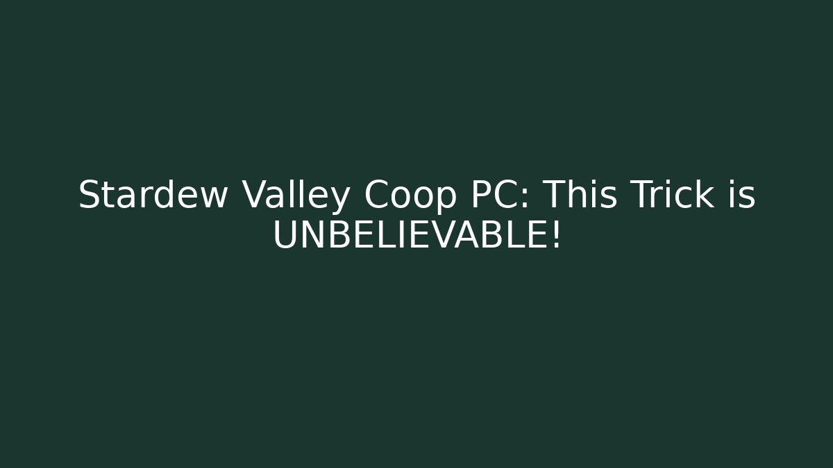 Stardew Valley Coop PC: This Trick is UNBELIEVABLE!