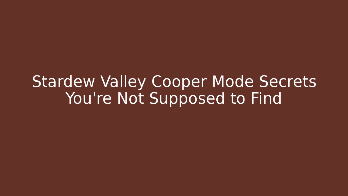 Stardew Valley Cooper Mode Secrets You’re Not Supposed to Find