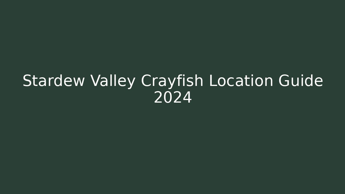 Stardew Valley Crayfish Location Guide 2024 - Critter Realm