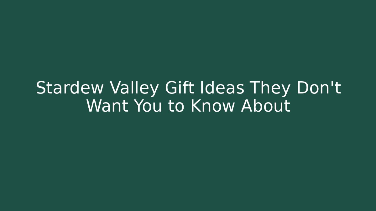 Stardew Valley Gift Ideas They Don't Want You to Know About