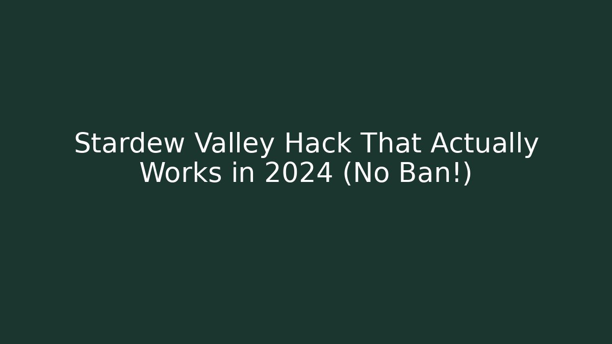 Stardew Valley Hack That Actually Works in 2024 (No Ban!)