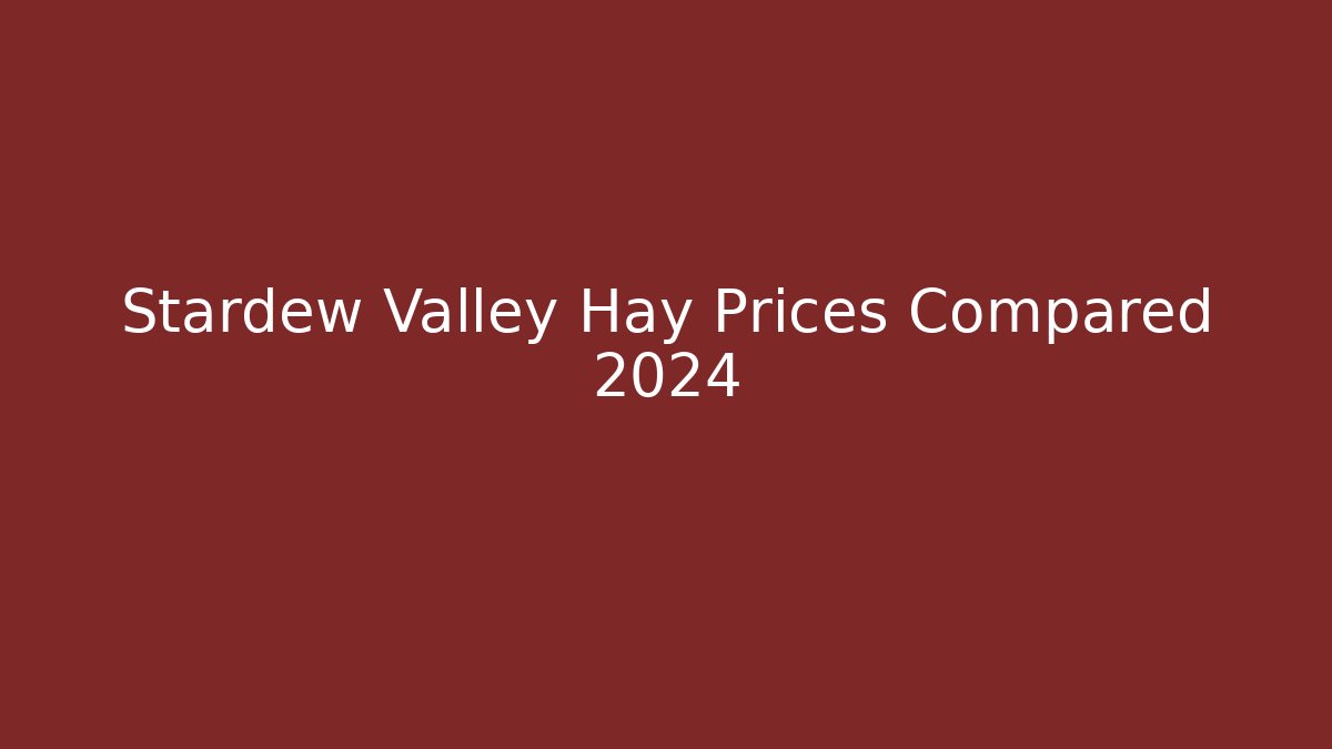 Stardew Valley Hay Prices Compared 2024