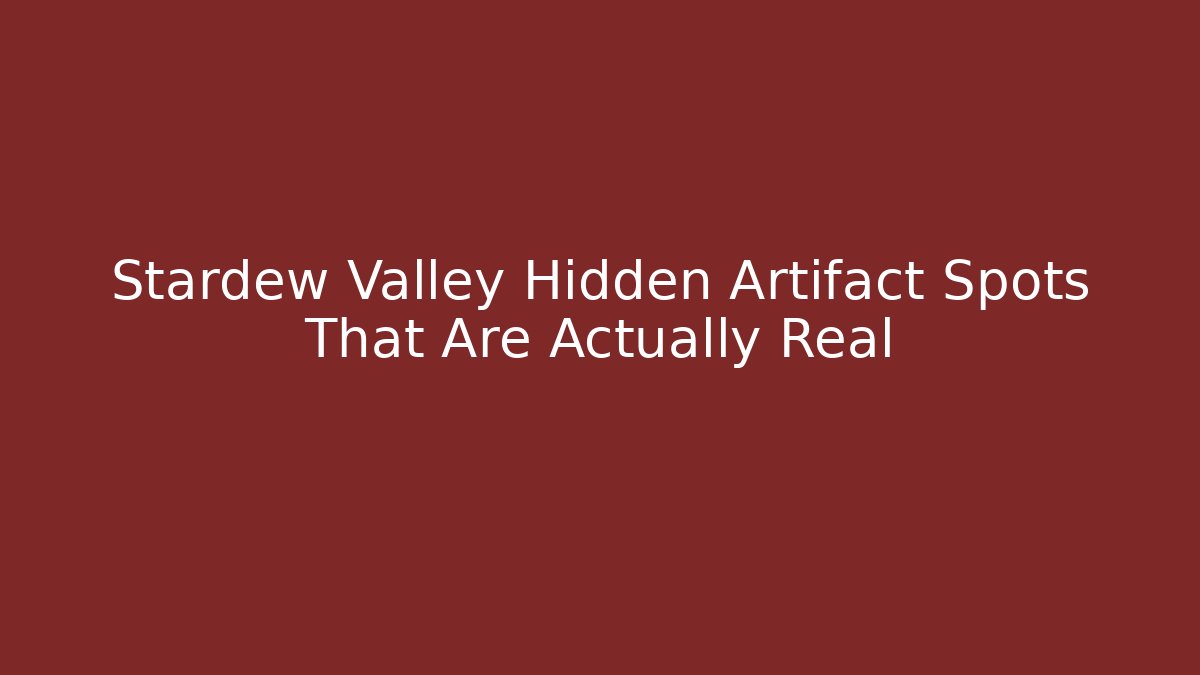 Stardew Valley Hidden Artifact Spots That Are Actually Real