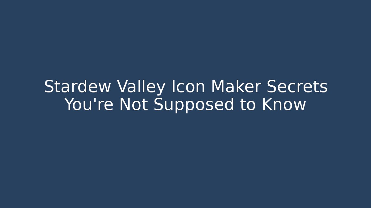 Stardew Valley Icon Maker Secrets You’re Not Supposed to Know - Critter Realm