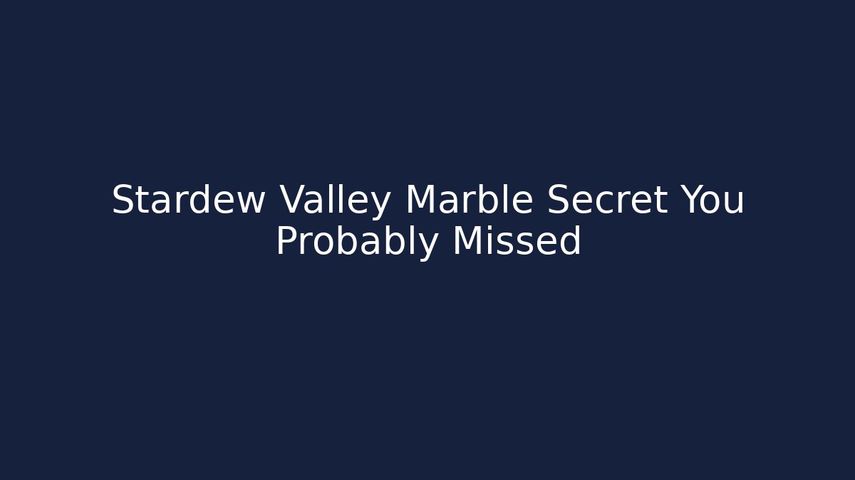 Stardew Valley Marble Secret You Probably Missed - Critter Realm