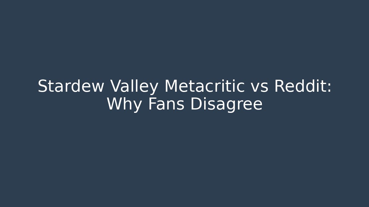 Stardew Valley Metacritic vs Reddit: Why Fans Disagree - Critter Realm