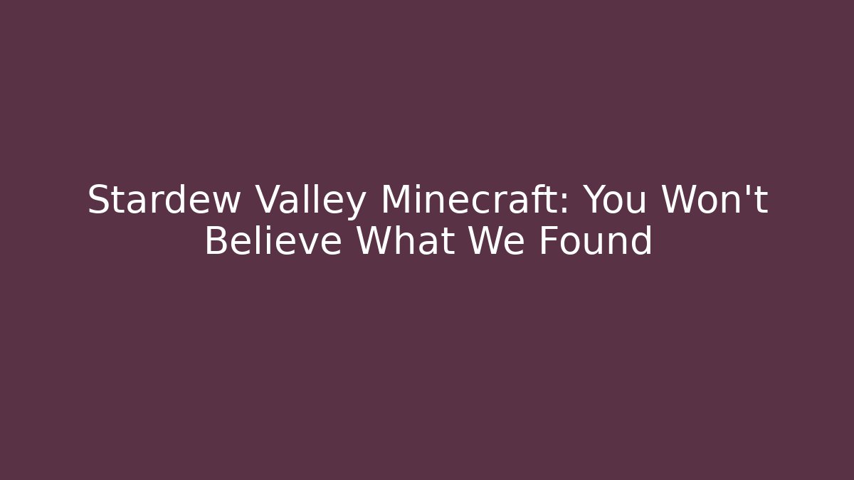 Stardew Valley Minecraft: You Won't Believe What We Found