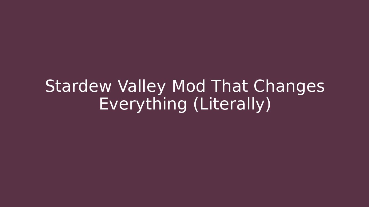 Stardew Valley Mod That Changes Everything (Literally) - Critter Realm
