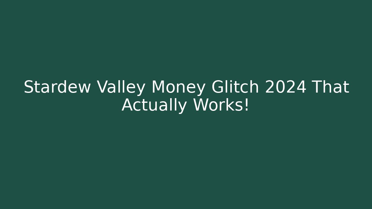 Stardew Valley Money Glitch 2024 That Actually Works!