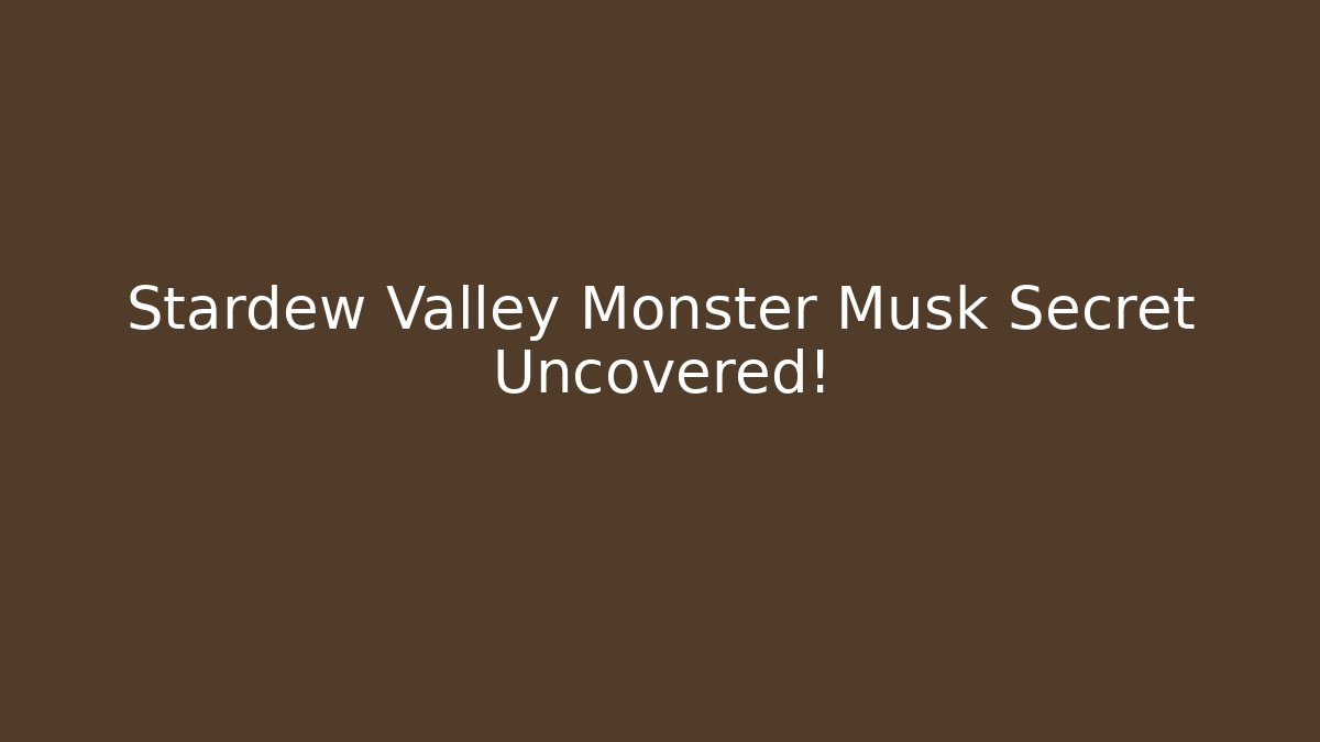 Stardew Valley Monster Musk Secret Uncovered!