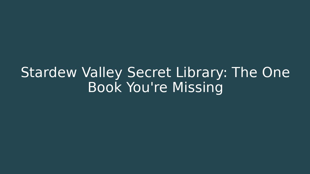 Stardew Valley Secret Library: The One Book You're Missing