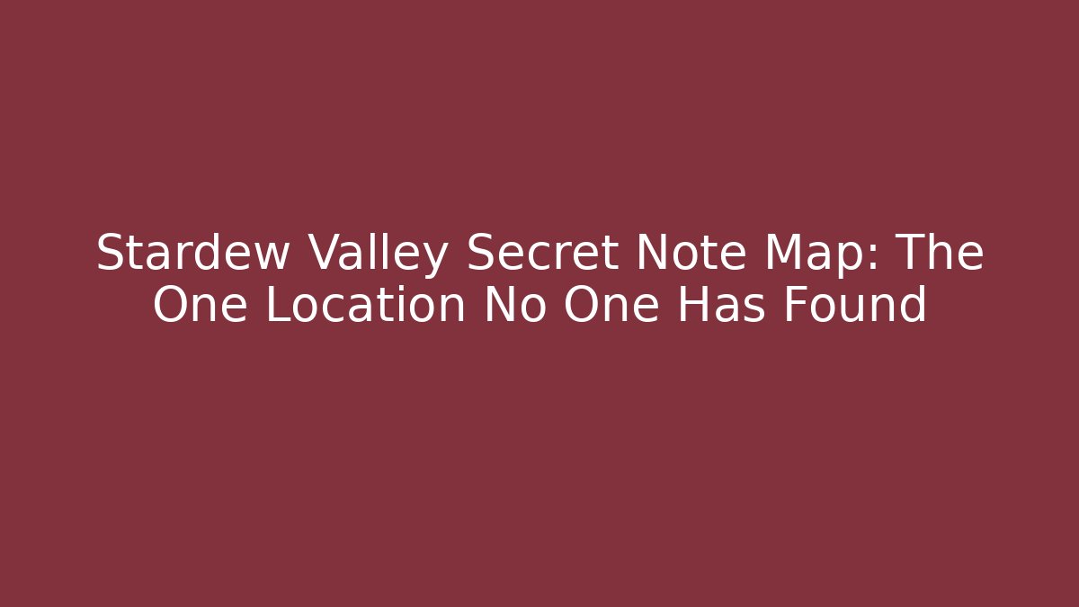 Stardew Valley Secret Note Map: The One Location No One Has Found