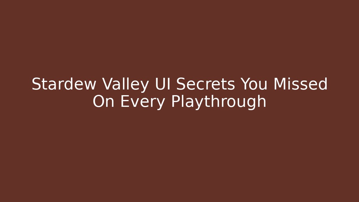 Stardew Valley UI Secrets You Missed On Every Playthrough - Critter Realm