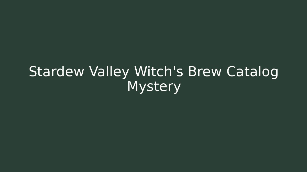 Stardew Valley Witch's Brew Catalog Mystery