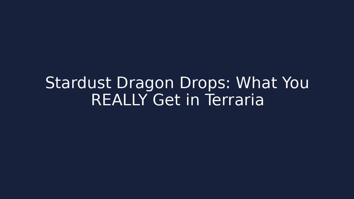Stardust Dragon Drops: What You REALLY Get in Terraria