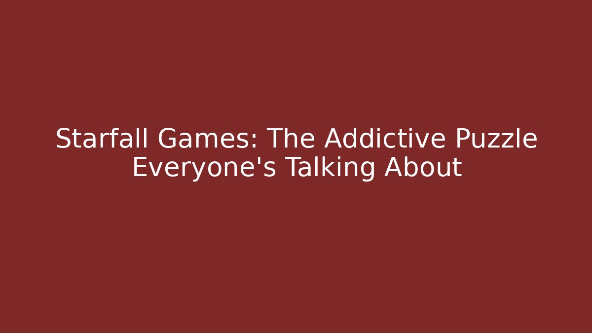 Starfall Games: The Addictive Puzzle Everyone’s Talking About