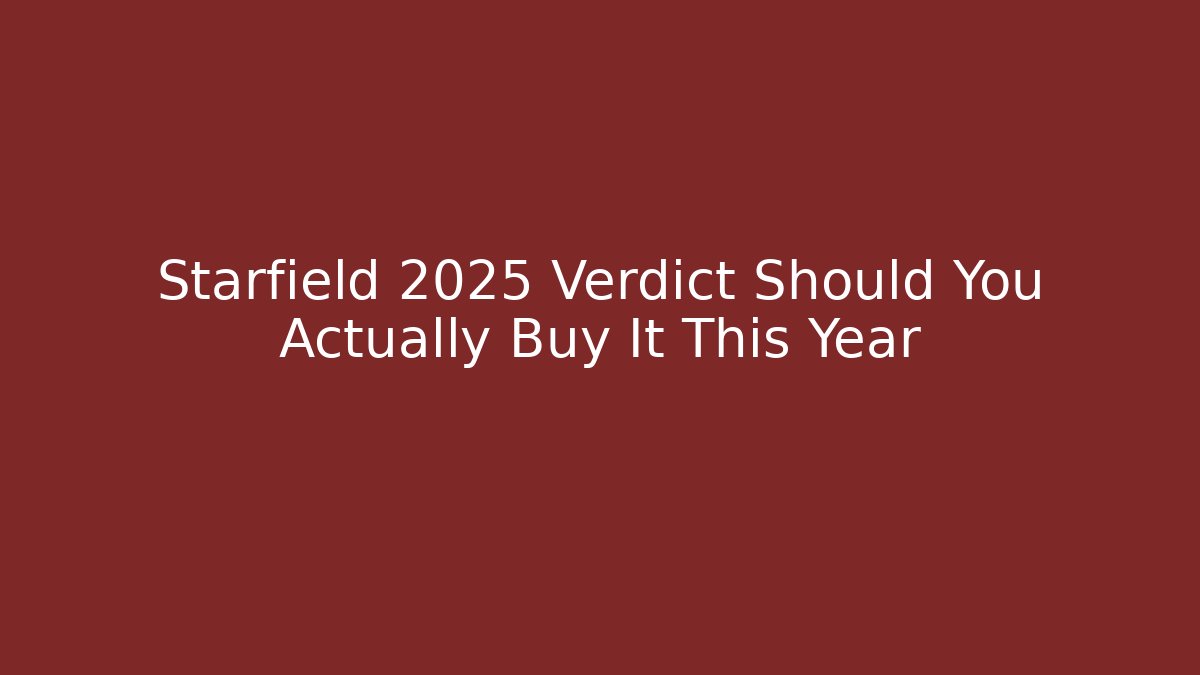 Starfield 2025 Verdict Should You Actually Buy It This Year - Critter Realm
