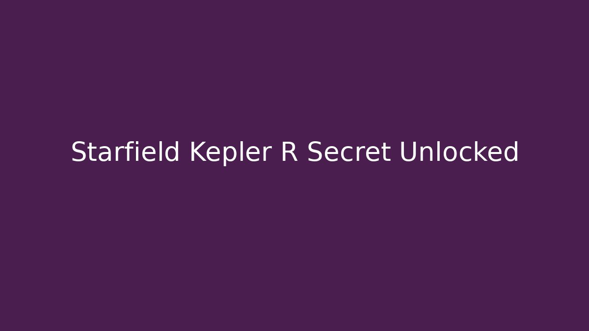 Starfield Kepler R Secret Unlocked - Critter Realm