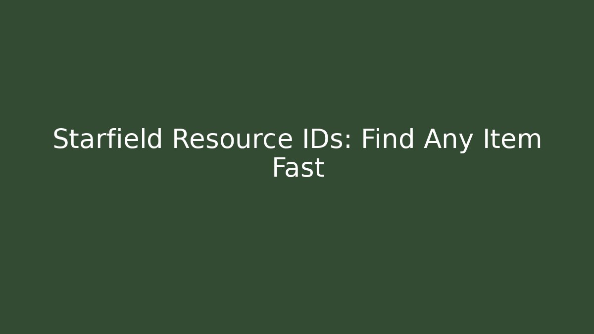 Starfield Resource IDs: Find Any Item Fast