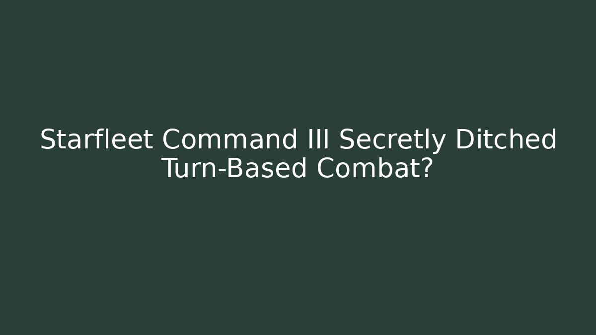 Starfleet Command III Secretly Ditched Turn-Based Combat? - Critter Realm