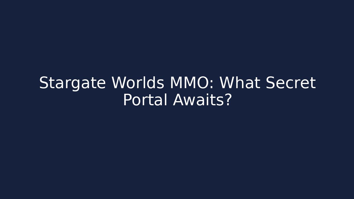 Stargate Worlds MMO: What Secret Portal Awaits?