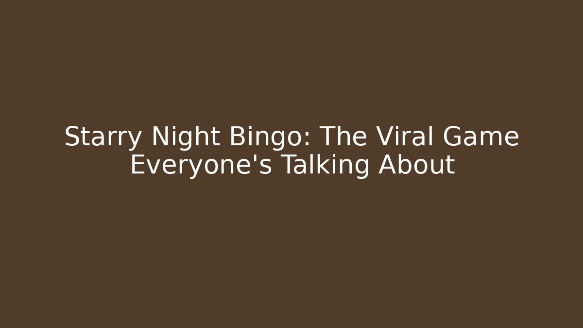 Starry Night Bingo: The Viral Game Everyone’s Talking About
