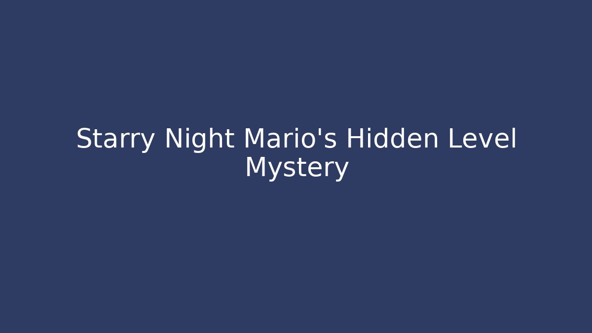 Starry Night Mario's Hidden Level Mystery
