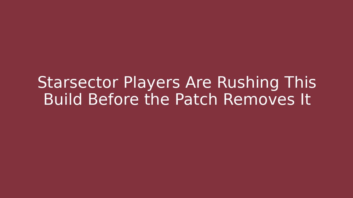 Starsector Players Are Rushing This Build Before the Patch Removes It