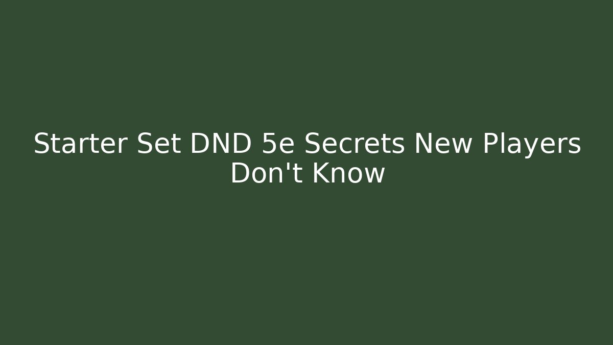 Starter Set DND 5e Secrets New Players Don't Know - Critter Realm