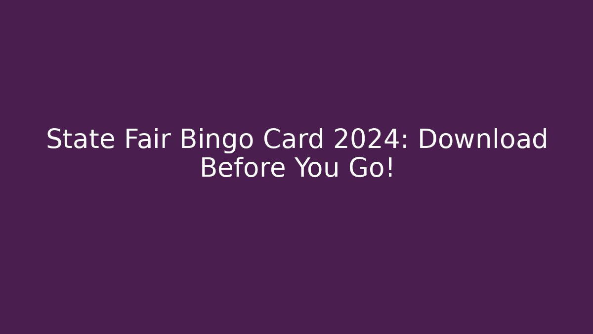 State Fair Bingo Card 2024: Download Before You Go!