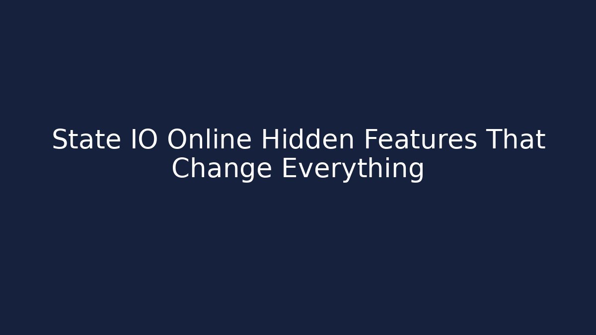 State IO Online Hidden Features That Change Everything