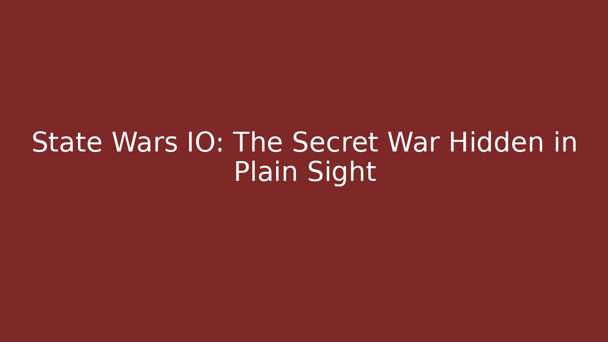 State Wars IO: The Secret War Hidden in Plain Sight - Critter Realm