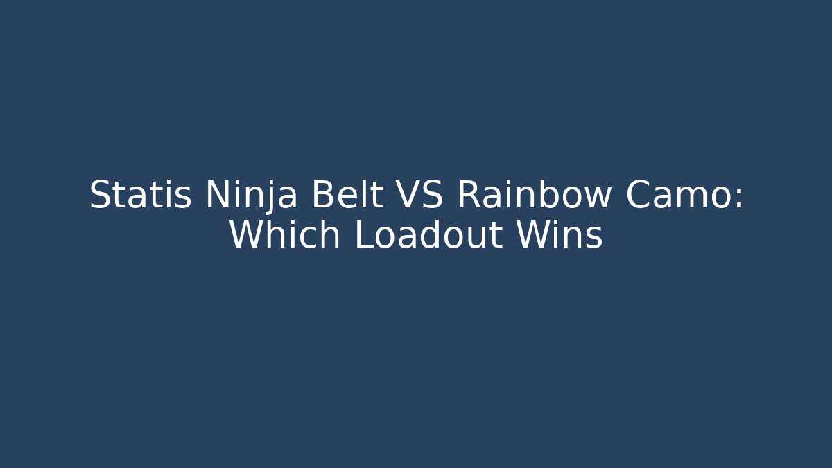 Statis Ninja Belt VS Rainbow Camo: Which Loadout Wins