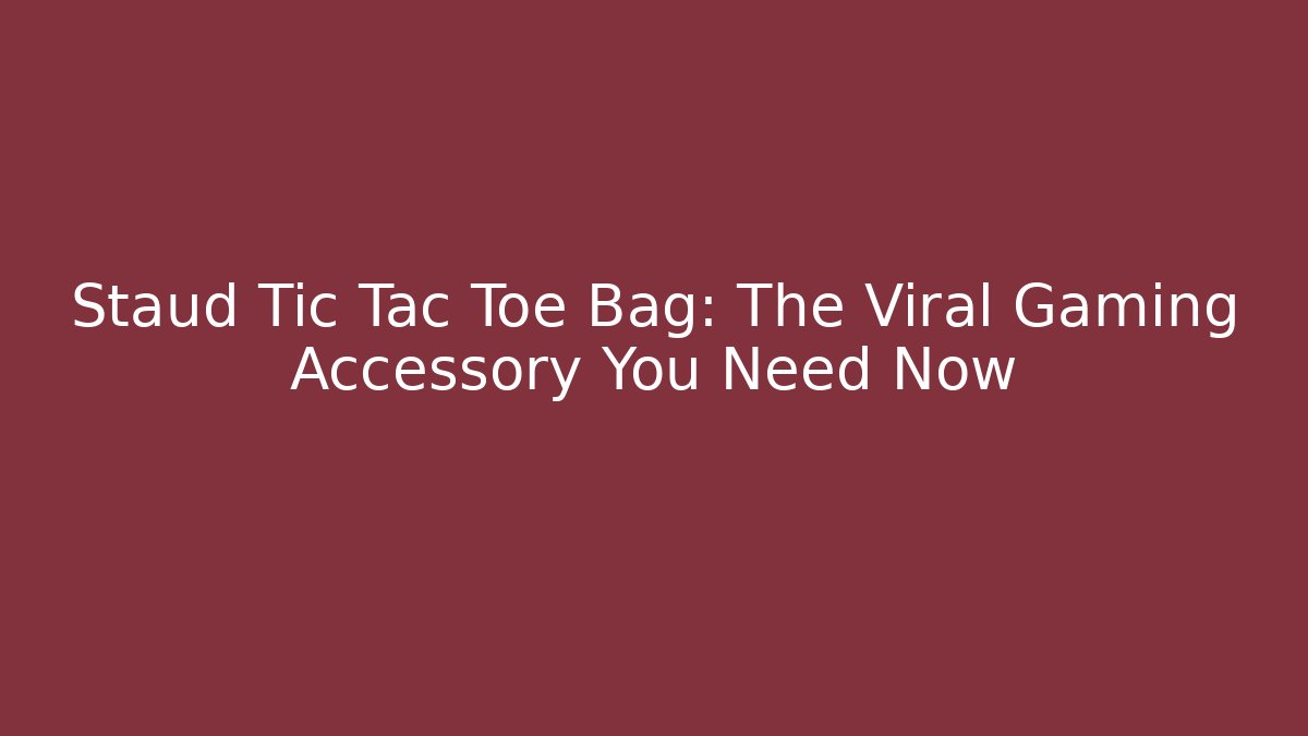 Staud Tic Tac Toe Bag: The Viral Gaming Accessory You Need Now