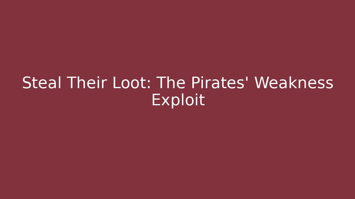 Steal Their Loot: The Pirates' Weakness Exploit - Critter Realm