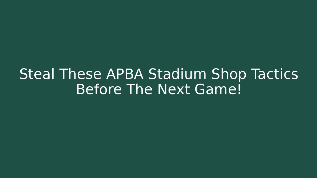 Steal These APBA Stadium Shop Tactics Before The Next Game!