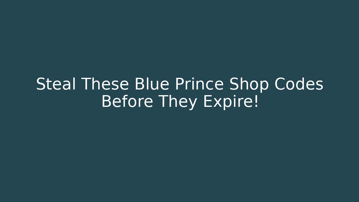 Steal These Blue Prince Shop Codes Before They Expire!