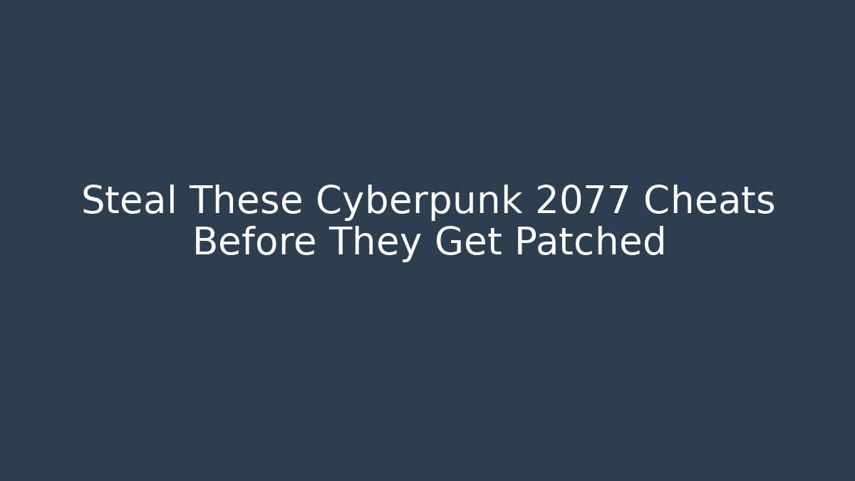 Steal These Cyberpunk 2077 Cheats Before They Get Patched