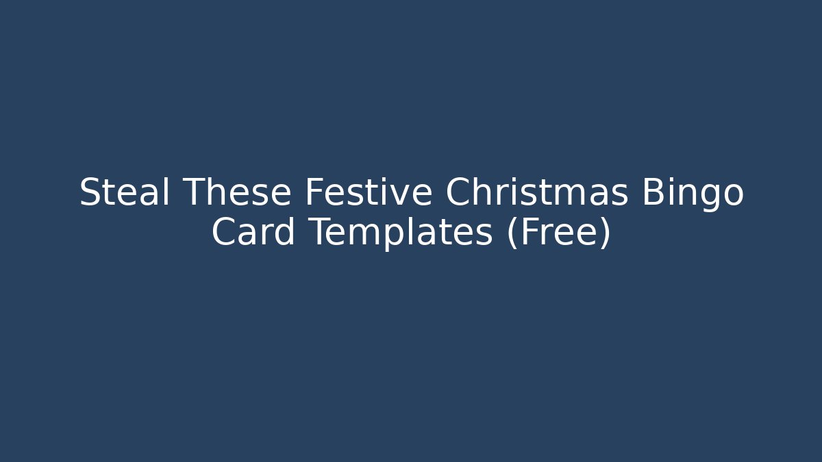 Steal These Festive Christmas Bingo Card Templates (Free)