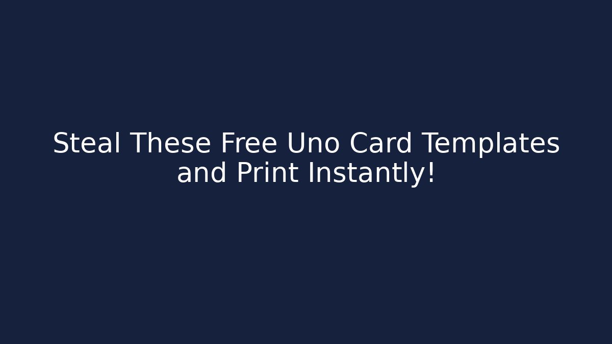 Steal These Free Uno Card Templates and Print Instantly!