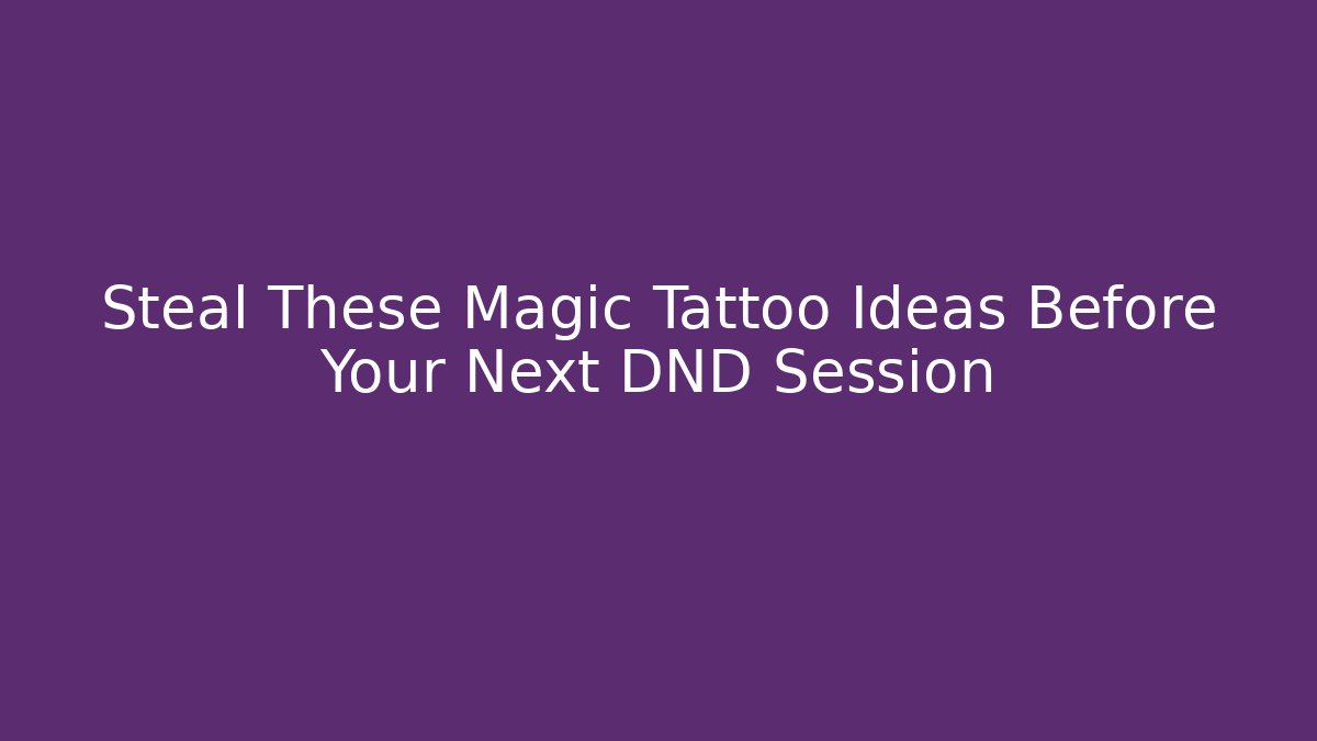 Steal These Magic Tattoo Ideas Before Your Next DND Session