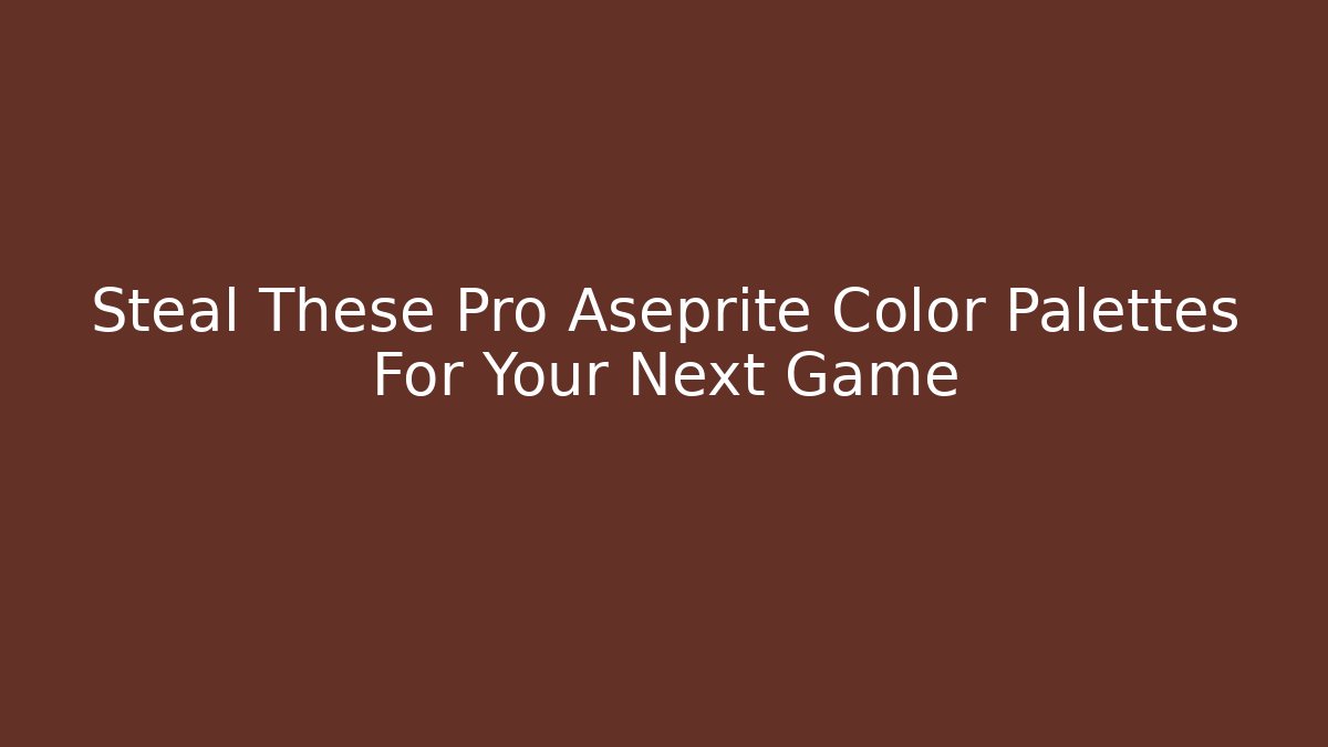 Steal These Pro Aseprite Color Palettes For Your Next Game