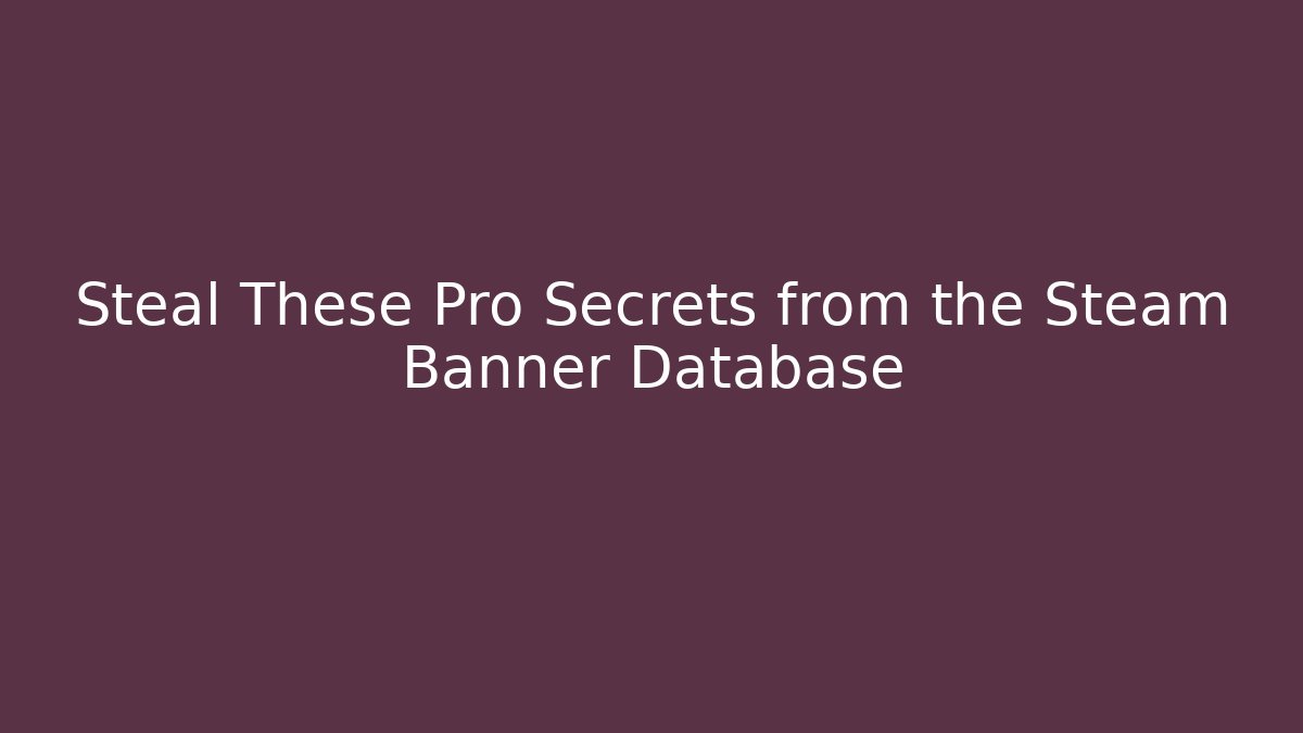 Steal These Pro Secrets from the Steam Banner Database