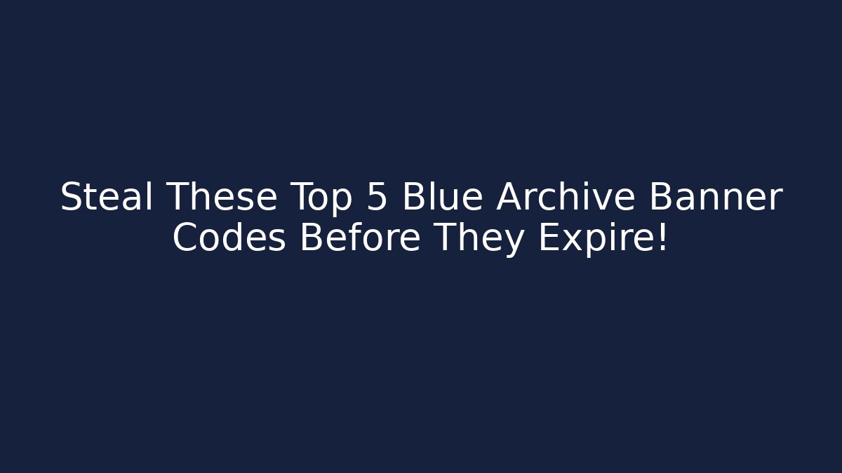 Steal These Top 5 Blue Archive Banner Codes Before They Expire! - Critter Realm